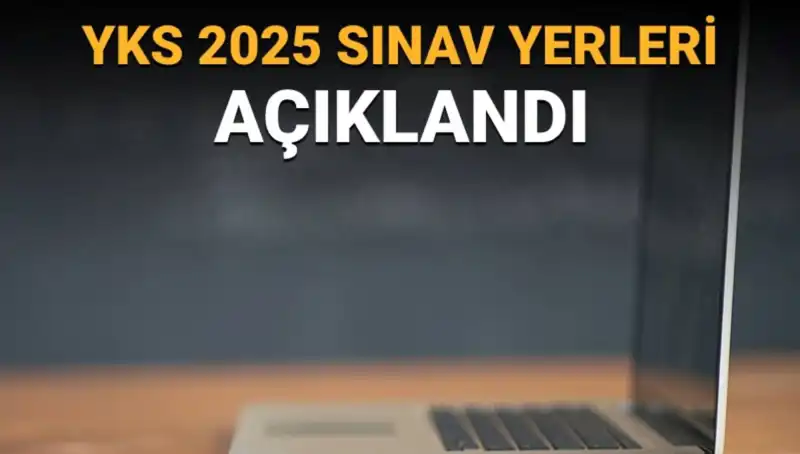 2025 YKS Sınav Yerleri Açıkladı: Bilmeniz Gereken Her Şey