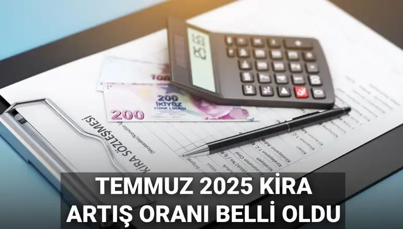 Temmuz Ayı Kira Artış Oranı Belli Oldu: 2025’te Ne Kadar Zam Geliyor?