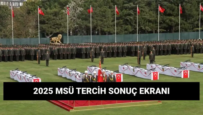 2025 MSÜ Tercih Sonuçları Açıklandı: Harp Okulları ve MYO'da Neler Oluyor?