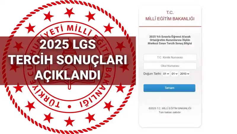 2025 LGS Tercih Sonuçları Açıklandı: Taban Puanları ve Kontenjanlar