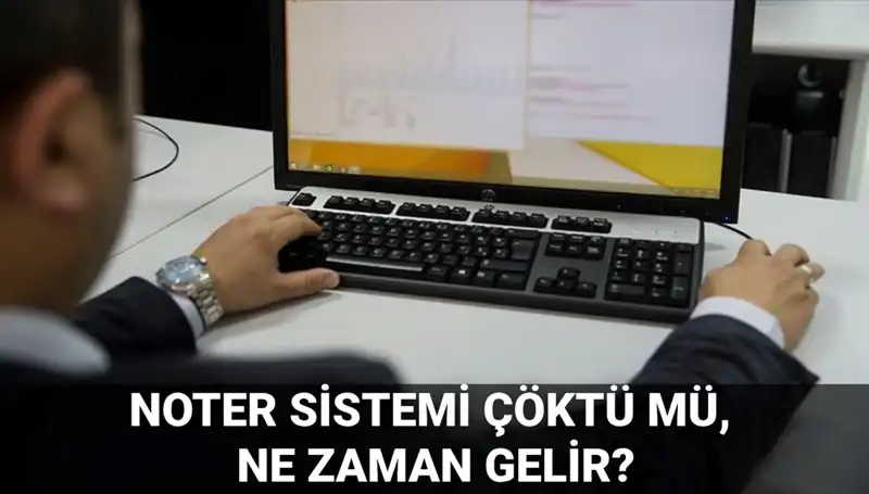 Noter Sistemi Çöktü mü? Erişim Sıkıntısının Sebebi ve Çözüm Süreci